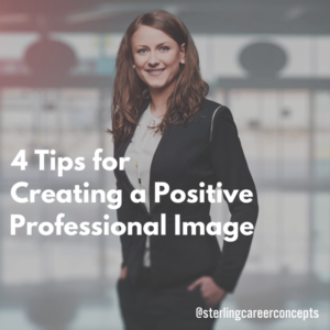 4 tips for creating a positive professional image