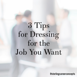 3 tips for dressing for the job you want