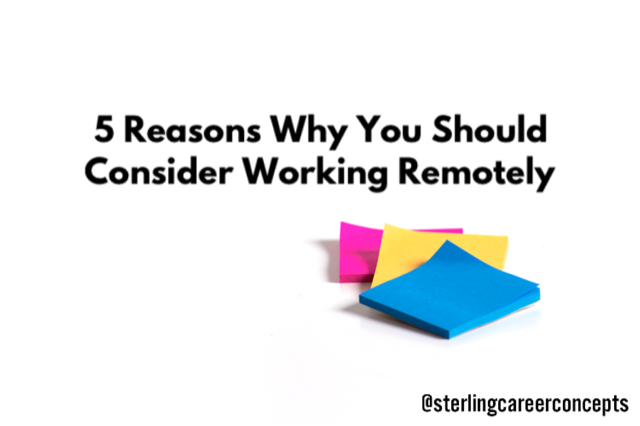 5 Reasons Why You Should Consider Working Remotely - Sterling Career